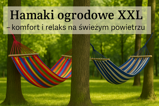 Hamaki ogrodowe XXL — wygoda i relaks w ogrodzie, idealne na lato